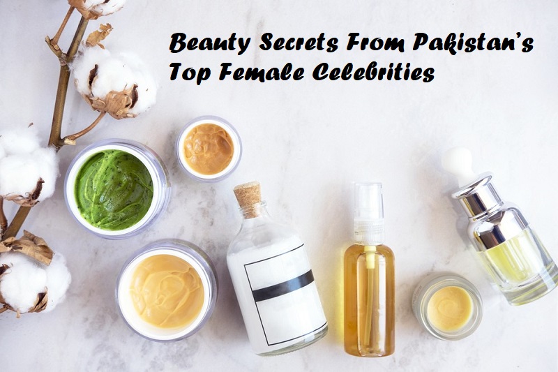 Beauty Secrets From Pakistan’s Top Female Celebrities